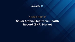 Saudi Arabia Electronic Health
Record (EHR) Market
A sample report on
 