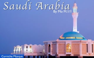 Saudi ArabiaBy Mo M.1/1
Corniche Mosque
 