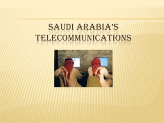 SAUDI ARABIA’S
TELECOMMUNICATIONS
 