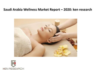 Saudi Arabia Wellness Market Report – 2020: ken research
 