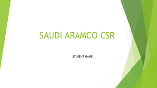 SAUDI ARAMCO CSR
STUDENT NAME
 