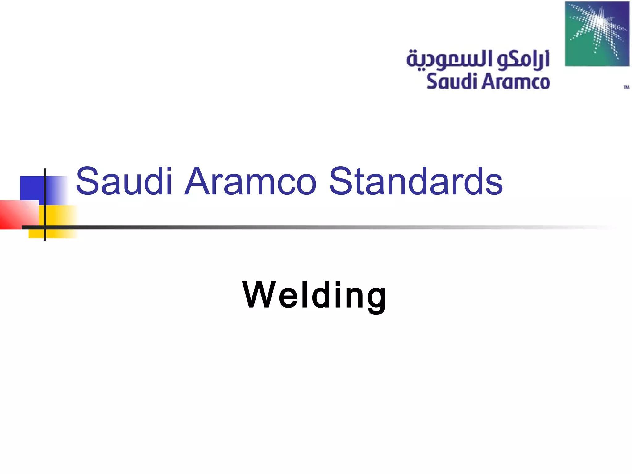 Saudi Aramco Standards
Welding
 