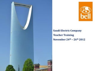 Saudi Electric Company
Teacher Training
November 24th – 26th 2012
 