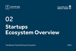 Startups

EcosystemOverview
02
Handbook|SaudiStartupEcosystem 2025
 