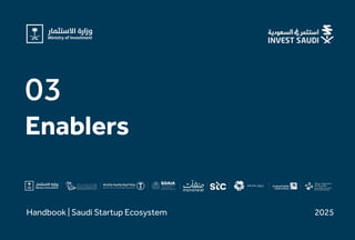 Handbook | Saudi Startup Ecosystem 2025
Enablers
03
 