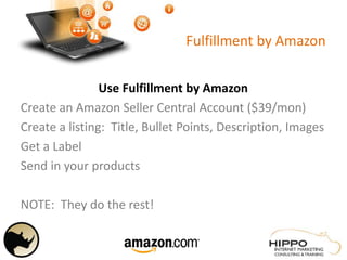Fulfillment by Amazon
Use Fulfillment by Amazon
Create an Amazon Seller Central Account ($39/mon)
Create a listing: Title, Bullet Points, Description, Images
Get a Label
Send in your products
NOTE: They do the rest!
 