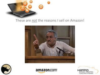 These are not the reasons I sell on Amazon!
 