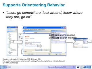 Supports Orienteering Behavior
• “users go somewhere, look around, know where
  they are, go on”


                       ...