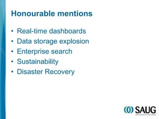 Honourable mentionsReal-time dashboards Data storage explosion Enterprise searchSustainabilityDisaster Recovery