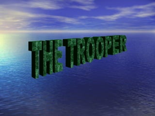 THE TROOPER 