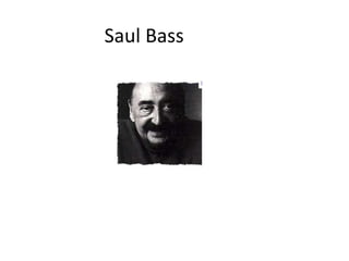 Saul Bass
 