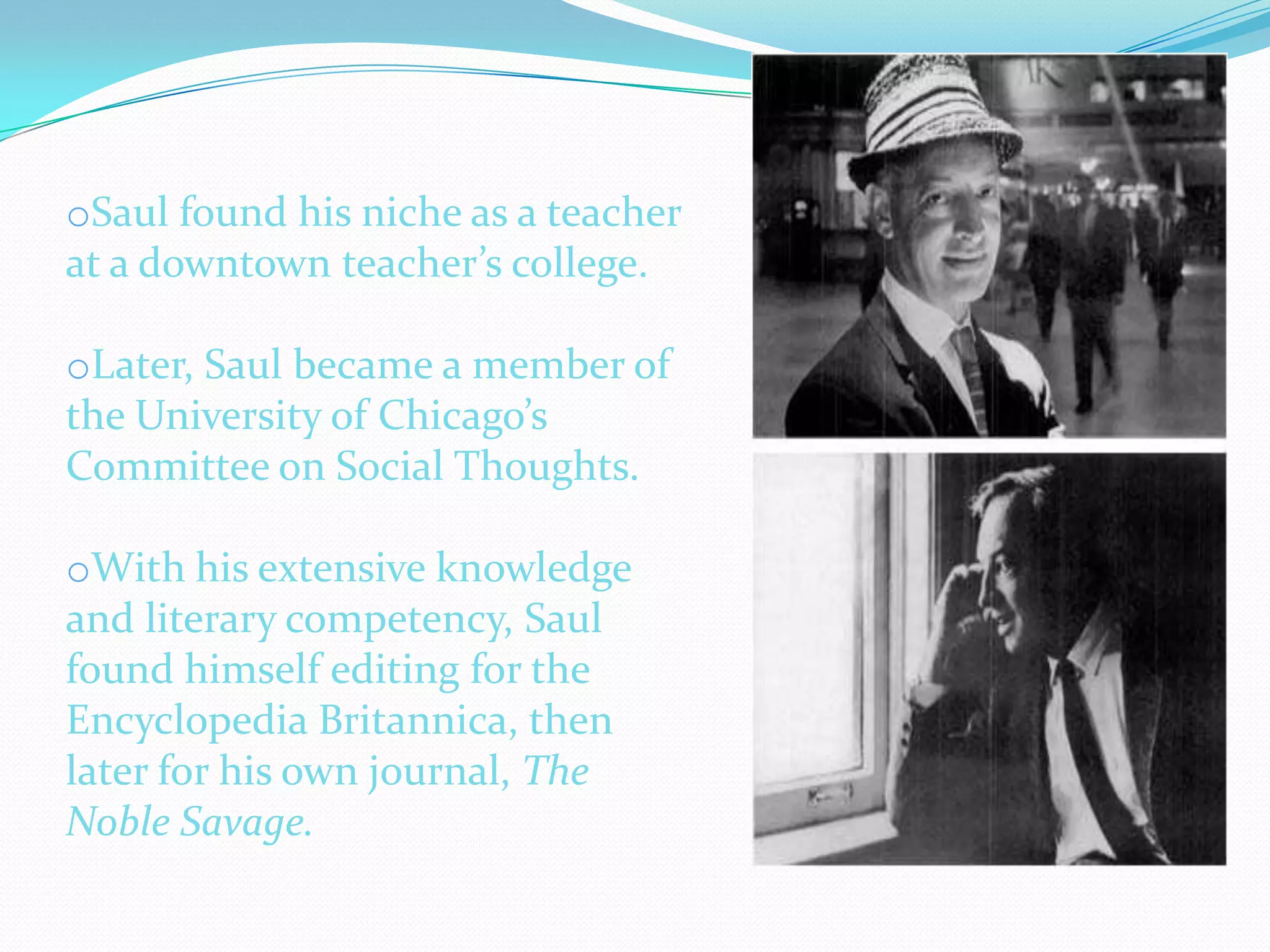 Saul found his niche as a teacher at a downtown teacher’s college.