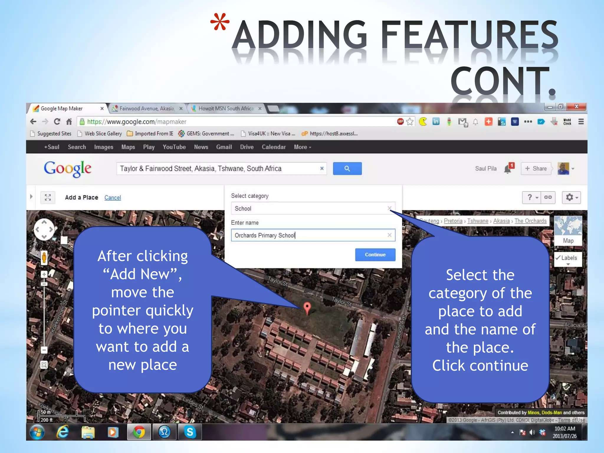 *
After clicking
“Add New”,
move the
pointer quickly
to where you
want to add a
new place
Select the
category of the
place to add
and the name of
the place.
Click continue