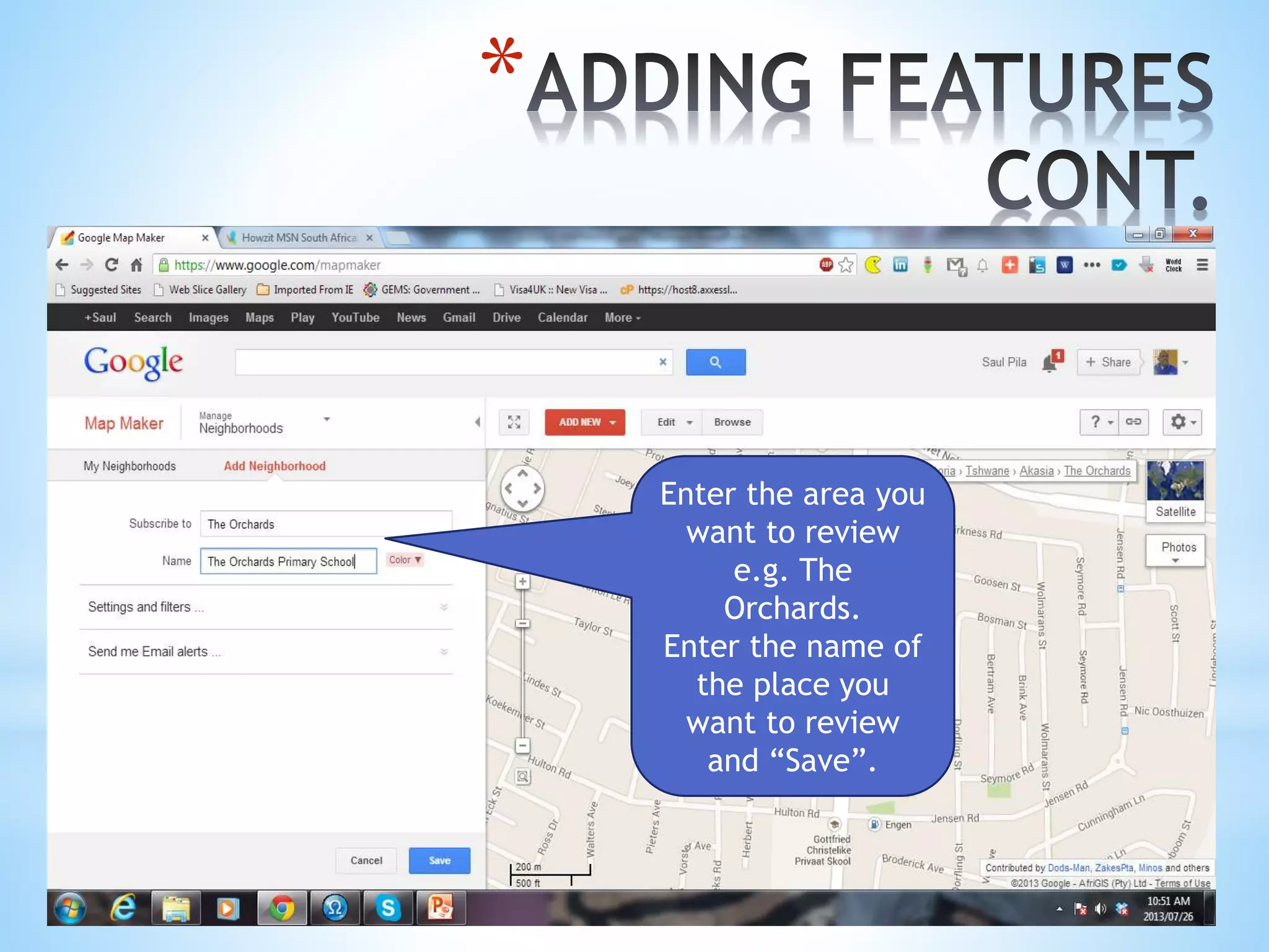 *
Enter the area you
want to review
e.g. The
Orchards.
Enter the name of
the place you
want to review
and “Save”.
