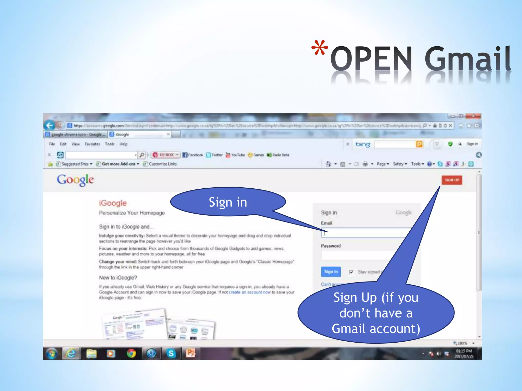 *
Sign in
Sign Up (if you
don’t have a
Gmail account)