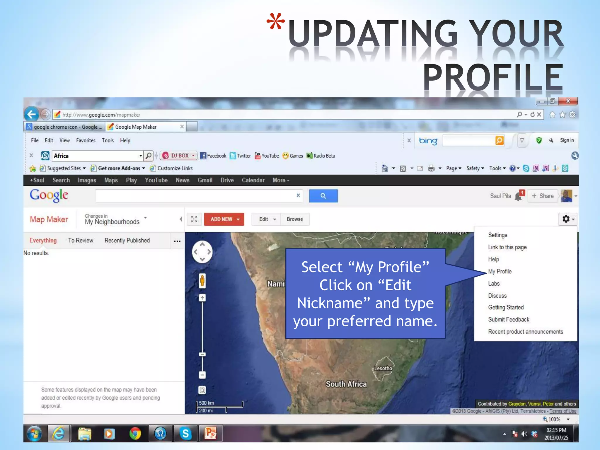 *
Select “My Profile”
Click on “Edit
Nickname” and type
your preferred name.