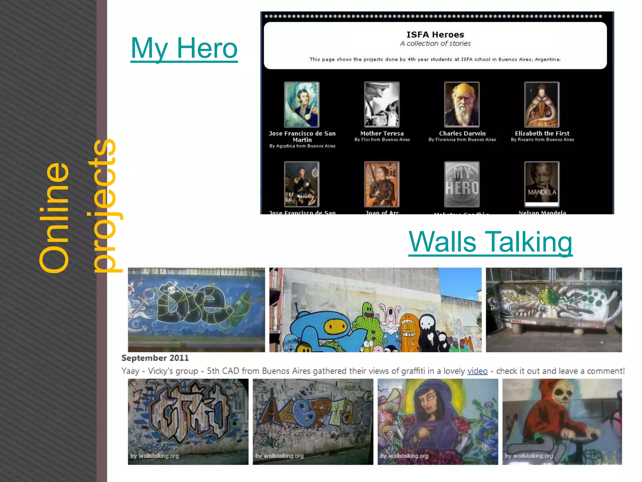 Online
projects
My Hero
Walls Talking