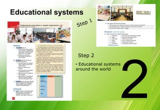 Educational systems




                 Step 2
                • Educational systems
                around the world
 