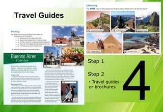 Travel Guides




                Step 1

                Step 2
                • Travel guides
                or brochures
 