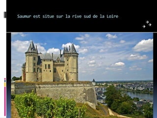 Saumur est situe sur la rive sud de la Loire
 