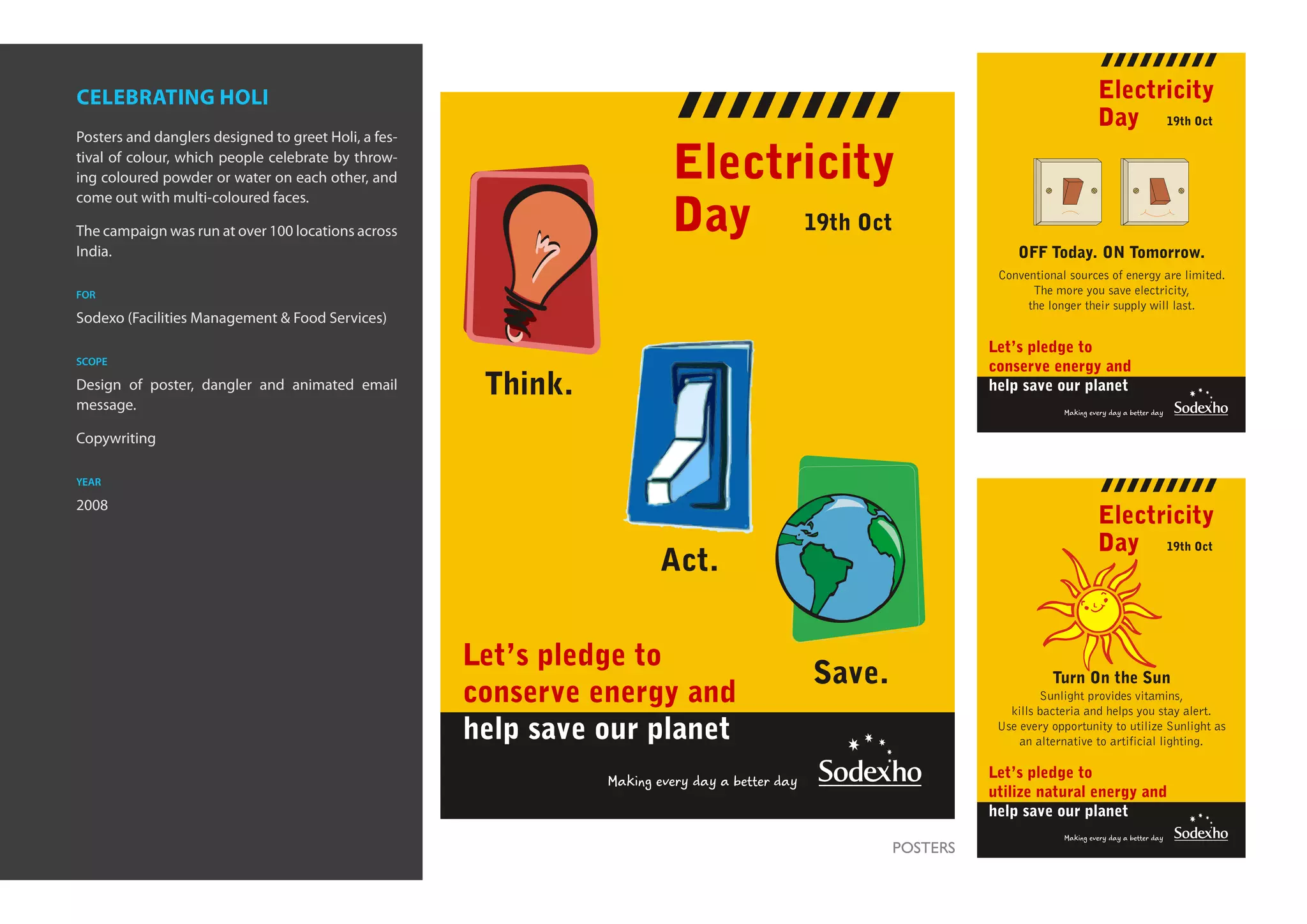 celebrating holi
Posters and danglers designed to greet Holi, a fes-
tival of colour, which people celebrate by throw-
ing coloured powder or water on each other, and
come out with multi-coloured faces.

The campaign was run at over 100 locations across
India.

for

Sodexo (Facilities Management & Food Services)

scope

Design of poster, dangler and animated email
message.

Copywriting

year

2008
 