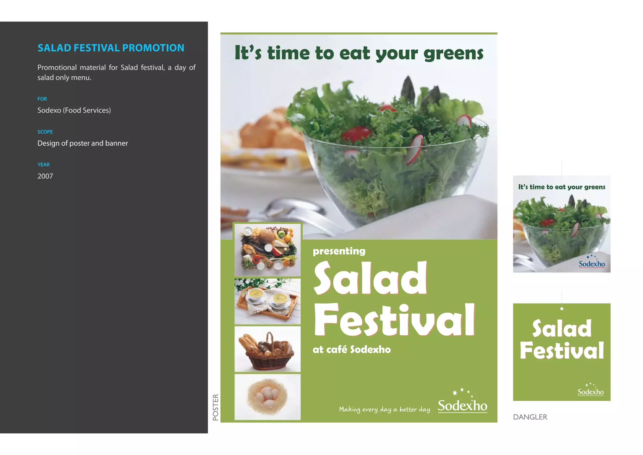 salad festival promotion
Promotional material for Salad festival, a day of
salad only menu.

for

Sodexo (Food Services)

scope

Design of poster and banner

year

2007
 