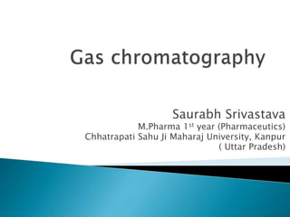 Saurabh Srivastava
M.Pharma 1st year (Pharmaceutics)
Chhatrapati Sahu Ji Maharaj University, Kanpur
( Uttar Pradesh)
 