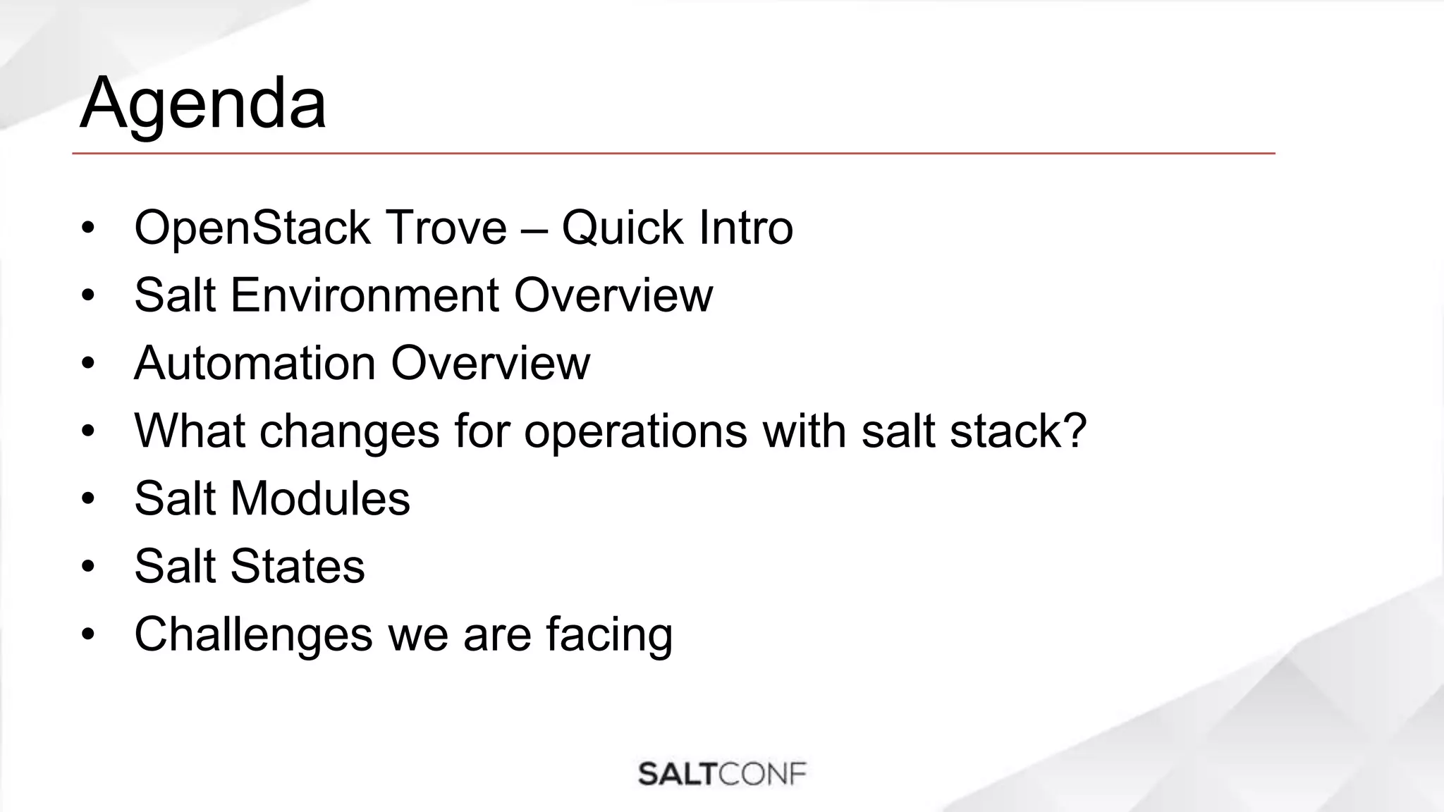 Agenda
• OpenStack Trove – Quick Intro
• Salt Environment Overview
• Automation Overview
• What changes for operations with salt stack?
• Salt Modules
• Salt States
• Challenges we are facing
 