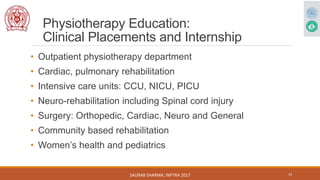 Physiotherapy Education:
Clinical Placements and Internship
• Outpatient physiotherapy department
• Cardiac, pulmonary reh...