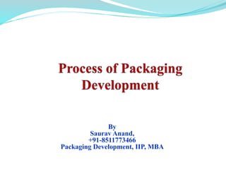 By
Saurav Anand,
+91-8511773466
Packaging Development, IIP, MBA
 