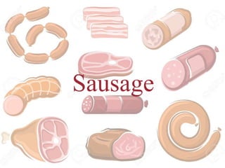 Sausage
 
