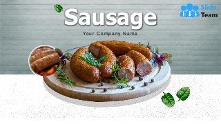 Sausage
Your C ompany N ame
 