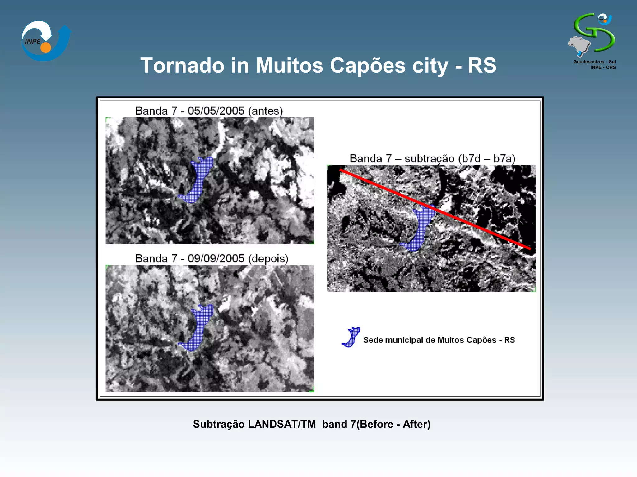 Tornado in Muitos Capões city - RS




     Subtração LANDSAT/TM band 7(Before - After)
 