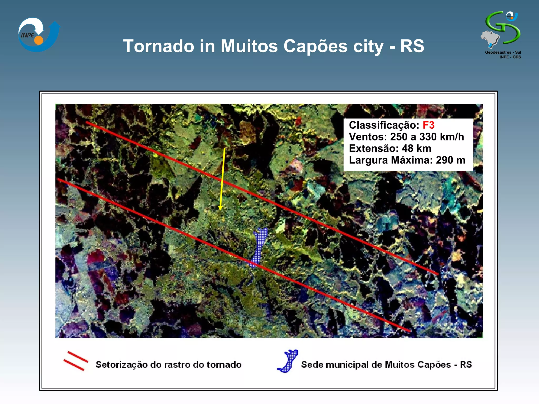 Tornado in Muitos Capões city - RS



                         Classificação: F3
                         Ventos: 250 a 330 km/h
                         Extensão: 48 km
                         Largura Máxima: 290 m
 