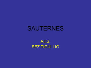 SAUTERNES A.I.S. SEZ TIGULLIO 