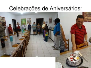 Celebrações de Aniversários: 