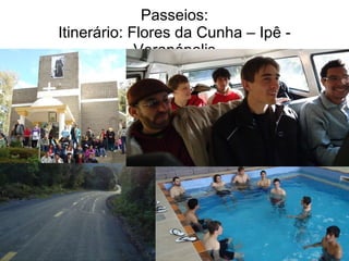 Passeios: Itinerário: Flores da Cunha – Ipê - Veranópolis 