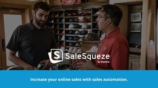 Increase your online sales with sales automation.
by Kalmia
 