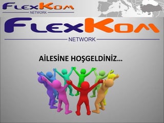 AİLESİNE HOŞGELDİNİZ…
 