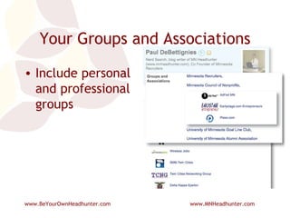 Your Groups and Associations Include personal and professional groups 