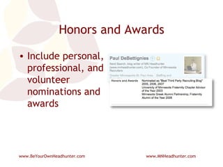 Honors and Awards Include personal, professional, and volunteer nominations and awards 