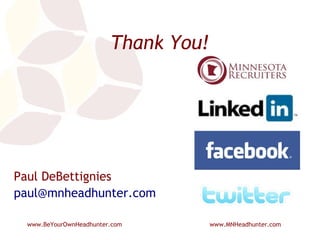 Thank You! Paul DeBettignies [email_address] 