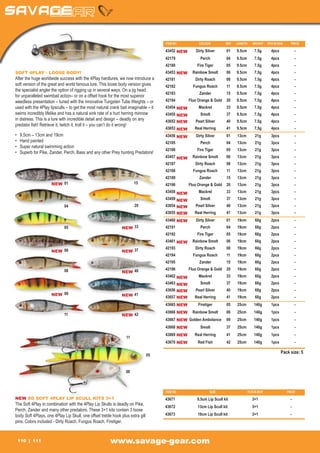 ITEM NO	          COLOUR	          REF	   LENGTH	    WEIGHT	    PCS IN BOX	     PRICE

                                                                                     43452	 NEW      Dirty Silver	      01	    9.5cm	      7.5g	       4pcs	             -
                                                                                     42179	             Perch	          04	9.5cm	 7.5g	 4pcs	                            -
                                                                                     42180	           Fire Tiger	       05	    9.5cm	      7.5g	       4pcs	             -
SOFT 4PLAY - LOOSE BODY!                                                             43453	 NEW     Rainbow Smolt	      06	    9.5cm	      7.5g	       4pcs	             -
After the huge worldwide success with the 4Play hardlures, we now introduce a        42181	          Dirty Roach	       08	    9.5cm	      7.5g	       4pcs	             -
soft version of the great and world famous lure. This loose body version gives       42182	         Fungus Roach	       11	    9.5cm	      7.5g	       4pcs	             -
the specialist angler the option of rigging up in several ways. On a jig head
                                                                                     42183	            Zander	          15	9.5cm	 7.5g	 4pcs	                            -
for unparalleled swimbait action– or on a offset hook for the most superior
weedless presentation – tuned with the innovative Tungsten Tube Weights – or         42184	       Fluo Orange & Gold	 20	      9.5cm	      7.5g	       4pcs	             -
used with the 4Play lipsculls – to get the most natural crank bait imaginable – it   43454	
                                                                                          NEW          Mackrel	         33	9.5cm	 7.5g	 4pcs	                            -
swims incredibly lifelike and has a natural sink rate of a hurt herring minnow       43455	
                                                                                          NEW           Smolt	          37	9.5cm	 7.5g	 4pcs	                            -
in distress. This is a lure with incredible detail and design – deadly on any        43652	 NEW      Pearl Silver	      40	    9.5cm	      7.5g	       4pcs	             -
predator fish! Retrieve it, twitch it, troll it – you can’t do it wrong!
                                                                                     43653	 NEW      Real Herring	      41	    9.5cm	      7.5g	       4pcs 	            -
•	   9,5cm – 13cm and 19cm                                                           43456	 NEW      Dirty Silver	      01	    13cm	        21g	       3pcs	             -
•	   Hand painted                                                                    42185	             Perch	          04	13cm	 21g	 3pcs	                              -
•	   Super natural swimming action
                                                                                     42186	           Fire Tiger	       05	    13cm	        21g	       3pcs	             -
•	   Superb for Pike, Zander, Perch, Bass and any other Prey hunting Predators!
                                                                                     43457	 NEW     Rainbow Smolt	      06	    13cm	        21g	       3pcs	             -
                                                                                     42187	          Dirty Roach	       08	    13cm	        21g	       3pcs	             -
                                                                                     42188	         Fungus Roach	       11	    13cm	        21g	       3pcs	             -
                                                                                     42189	            Zander	          15	13cm	 21g	 3pcs	                              -
                      NEW 01                                          15             42190	       Fluo Orange & Gold	 20	      13cm	        21g	       3pcs	             -
                                                                                     43458	
                                                                                          NEW          Mackrel	         33	13cm	 21g	 3pcs	                              -
                                                                                     43459	
                                                                                          NEW           Smolt	          37	13cm	 21g	 3pcs	                              -
                             04                                       20             43654	 NEW      Pearl Silver	      40	    13cm	        21g	       3pcs	             -
                                                                                     43655	 NEW      Real Herring	      41	    13cm	        21g	       3pcs 	            -
                                                                                     43460	 NEW      Dirty Silver	      01	    19cm	        60g	       2pcs	             -
                             05                               NEW 33                 42191	             Perch	          04	19cm	 60g	 2pcs	                              -
                                                                                     42192	           Fire Tiger	       05	    19cm	        60g	       2pcs	             -
                                                                                     43461	 NEW     Rainbow Smolt	      06	    19cm	        60g	       2pcs	             -
                                                                                     42193	          Dirty Roach	       08	    19cm	        60g	       2pcs	             -
                      NEW 06                                  NEW 37
                                                                                     42194	         Fungus Roach	       11	    19cm	        60g	       2pcs	             -
                                                                                     42195	            Zander	          15	19cm	 60g	 2pcs	                              -

                             08                                                      42196	       Fluo Orange & Gold	 20	      19cm	        60g	       2pcs	             -
                                                              NEW 40
                                                                                     43462	
                                                                                          NEW          Mackrel	         33	19cm	 60g	 2pcs	                              -
                                                                                     43463	
                                                                                          NEW           Smolt	          37	19cm	 60g	 2pcs	                              -
                                                                                     43656	 NEW      Pearl Silver	      40	    19cm	        60g	       2pcs	             -
                      NEW 09                                  NEW 41                 43657	 NEW      Real Herring	      41	    19cm	        60g	       2pcs	             -
                                                                                     43665	
                                                                                          NEW          Firetiger	       05	25cm	 140g	 1pcs	                             -
                                                                                     43666	 NEW     Rainbow Smolt	      06	    25cm	       140g	       1pcs	-
                             11                               NEW 42
                                                                                     43667	 NEW Golden Ambolance	       09	    25cm	       140g	       1pcs	-
                                                                                     43668	
                                                                                          NEW           Smolt	          37	25cm	 140g	 1pcs	-
                                                                                     43669	 NEW      Real Herring	      41	    25cm	       140g	       1pcs	-
                                                                 11
                                                                                     43670	 NEW       Red Fish	         42	    25cm	       140g	       1pcs	-

                                                                                                                                                               Pack size: 5
                                                                                05


                                                                 08



                                                                                     ITEM NO	                 SIZE	                    PCS IN BOX	                 PRICE

NEW SG SOFT 4PLAY LIP SCULL KITS 3+1                                                 43671	           9,5cm Lip Scull kit 	               3+1 	                      -
The Soft 4Play in combination with the 4Play Lip Skulls is deadly on Pike,
                                                                                     43672	           13cm Lip Scull kit 	                3+1 	                      -
Perch, Zander and many other predators. These 3+1 kits contain 3 loose
body Soft 4Plays, one 4Play Lip Skull, one offset treble hook plus extra gill        43673	           19cm Lip Scull kit 	                3+1	                       -
pins. Colors included - Dirty Roach, Fungus Roach, Firetiger.


 110        111                                         www.savage-gear.com
 