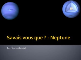 Savais vous que ? - Neptune,[object Object],Par : Vincent Bérubé,[object Object]