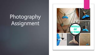 Photography
Assignment