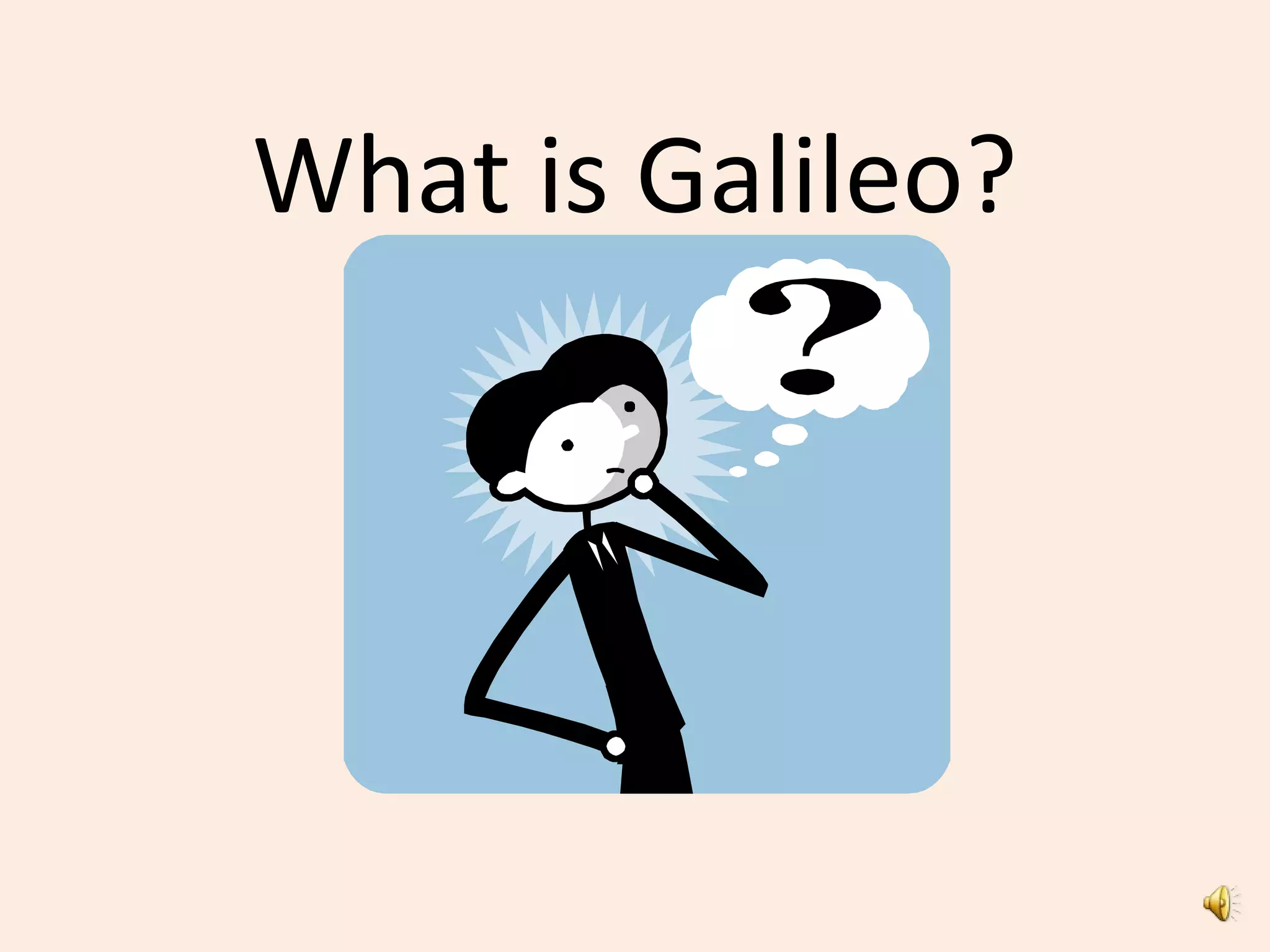 What is Galileo?
 