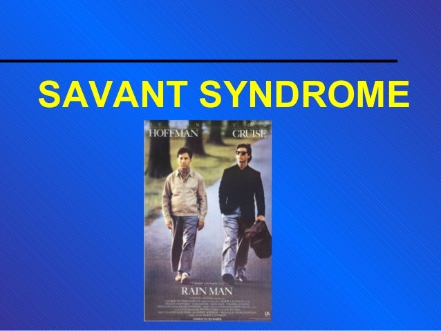 savant syndrome “savant syndrome” is the name for a rare but extraordinary condition in which someone with serious mental impairment (often some form of. savant syndrome “savant syndrome” is the name for a rare but extraordinary condition in which someone with serious mental impairment (often some form of.