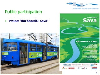 Public participation
• Project “Our beautiful Sava”




River Restoration Seminar, Ljubljana, 16-18 Nov 2011   36
 