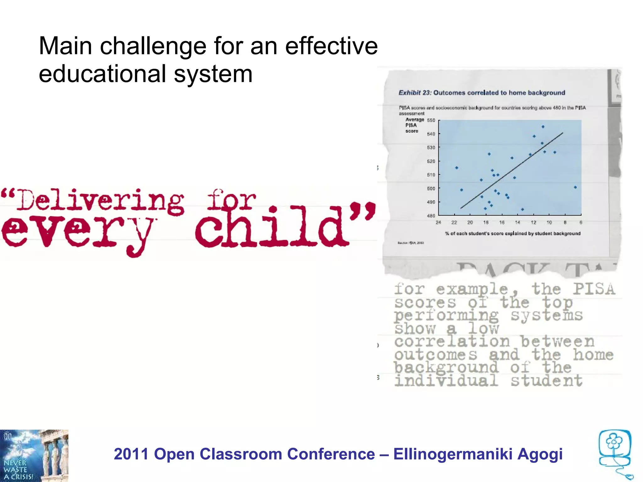 Main challenge for an effective
educational system




      2011 Open Classroom Conference – Ellinogermaniki Agogi
 