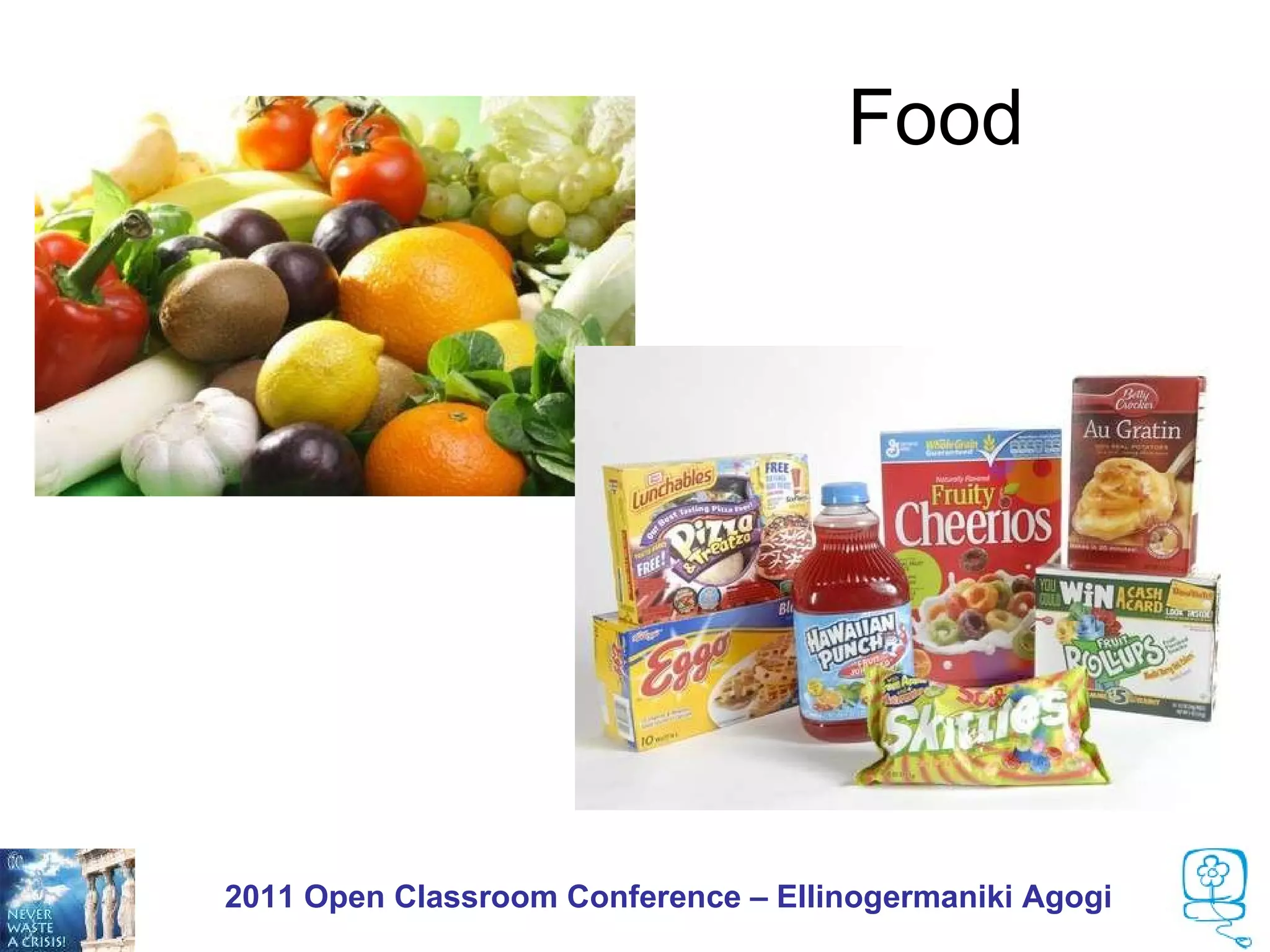 Food




2011 Open Classroom Conference – Ellinogermaniki Agogi
 